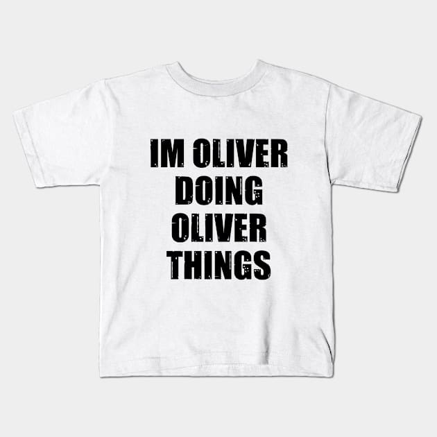 I'm Oliver Doing Oliver Things Kids T-Shirt by family.d